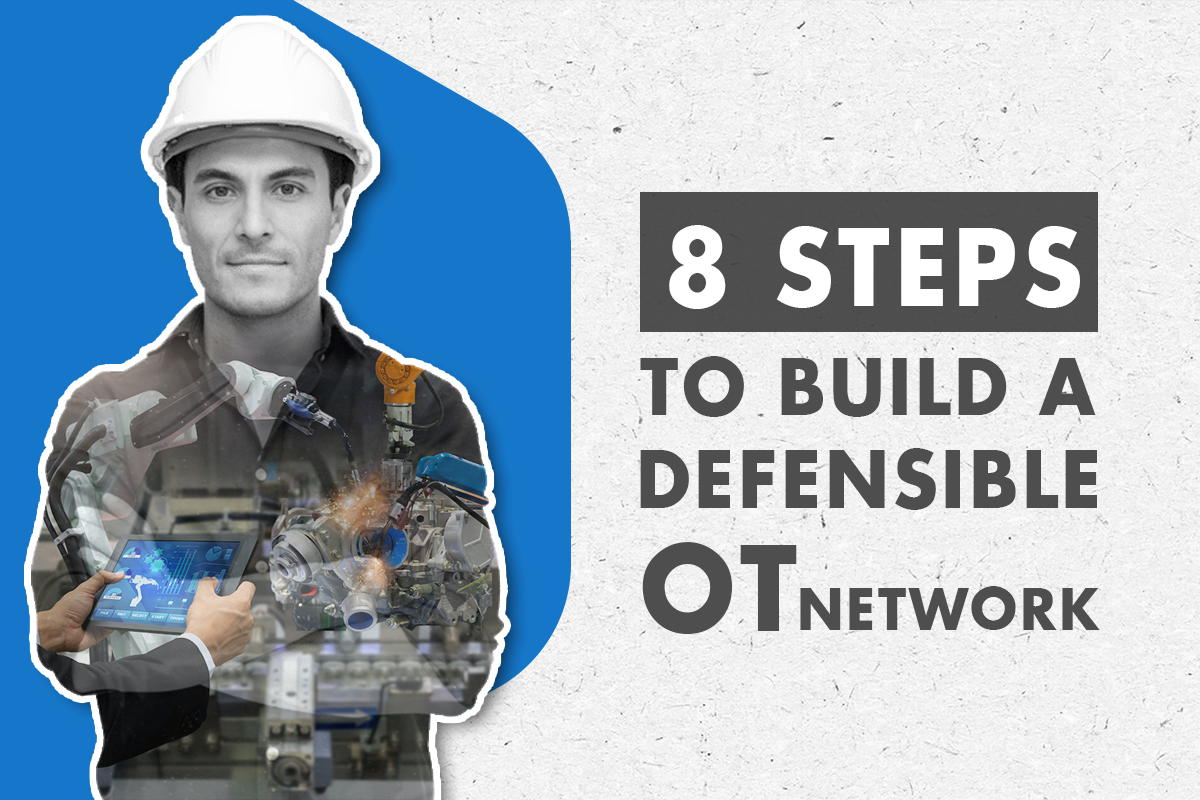 8 steps to build a defensible OT network.